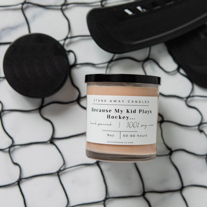 Because My Kid Plays Hockey - Natural Soy Wax Candle