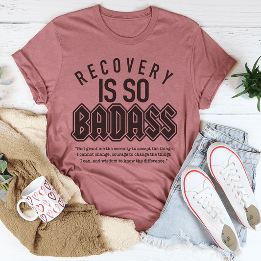 Recovery Is So Badass T-Shirt
