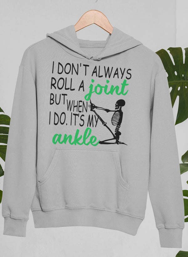 I Don't Always Roll A Joint Skull Hoodie